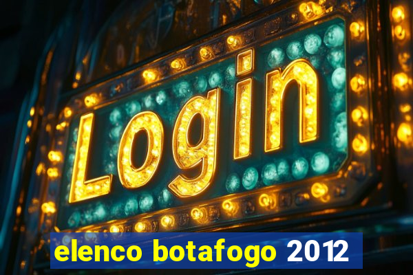 elenco botafogo 2012